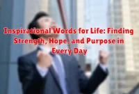 Inspirational Words for Life: Finding Strength, Hope, and Purpose in Every Day Inspirational Words for Life: Finding Strength, Hope, and Purpose in Every Day