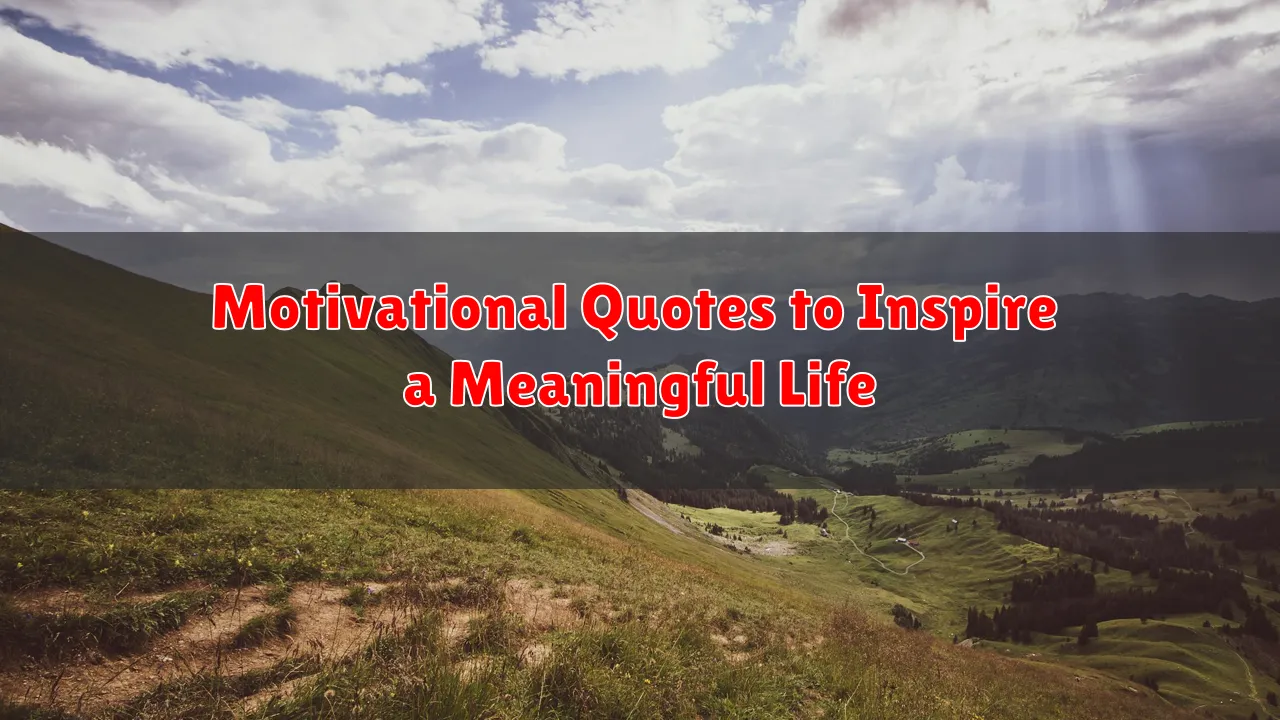 Motivational Quotes to Inspire a Meaningful Life