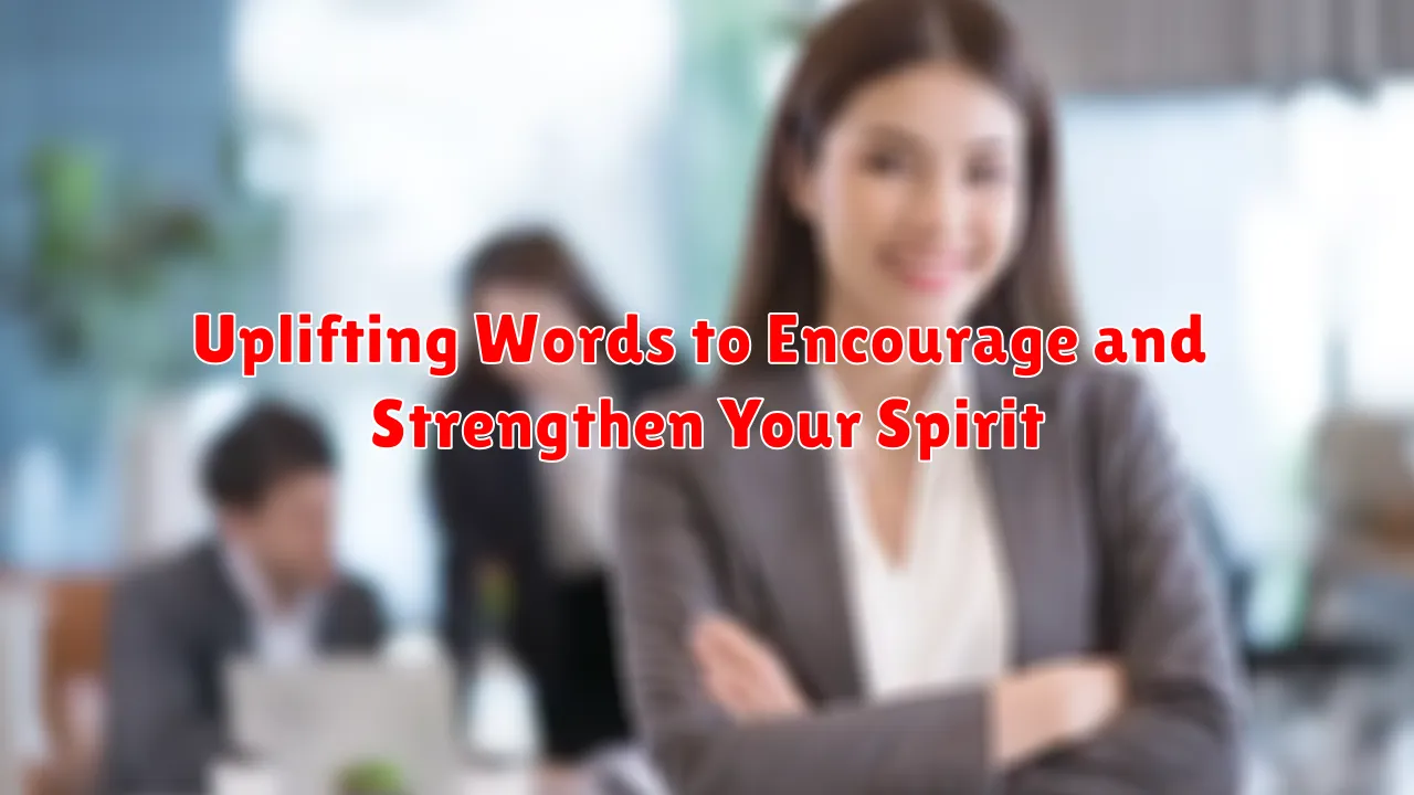 Uplifting Words to Encourage and Strengthen Your Spirit